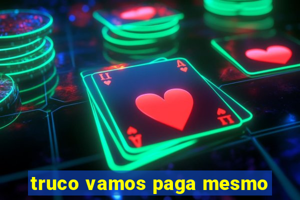 truco vamos paga mesmo